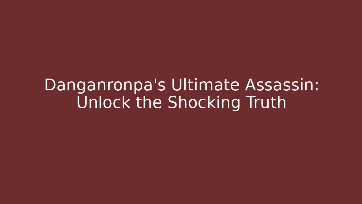Danganronpa's Ultimate Assassin: Unlock the Shocking Truth - Vintage E-Juice