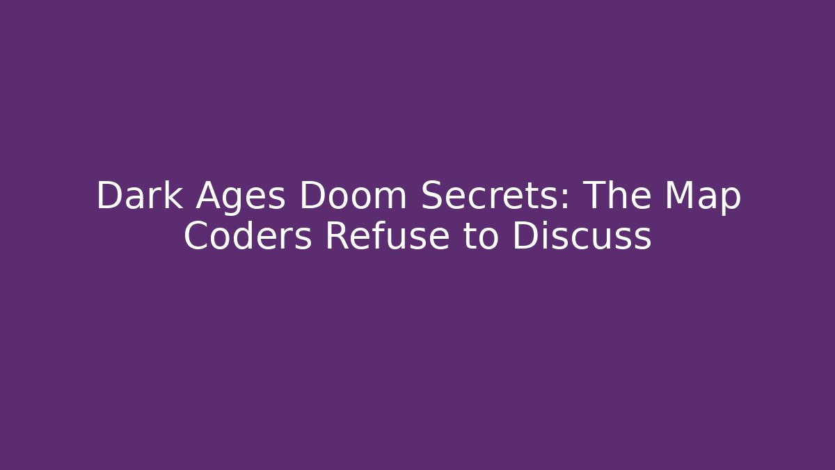 Dark Ages Doom Secrets: The Map Coders Refuse to Discuss - Vintage E-Juice