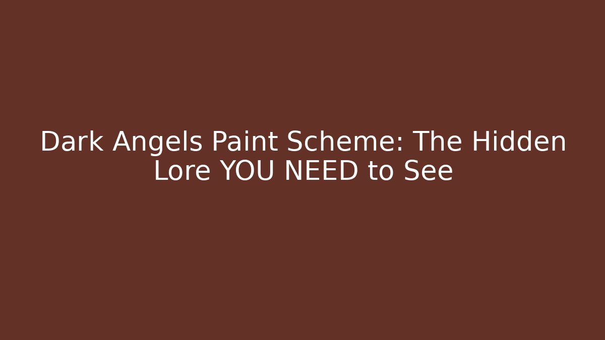 Dark Angels Paint Scheme: The Hidden Lore YOU NEED to See