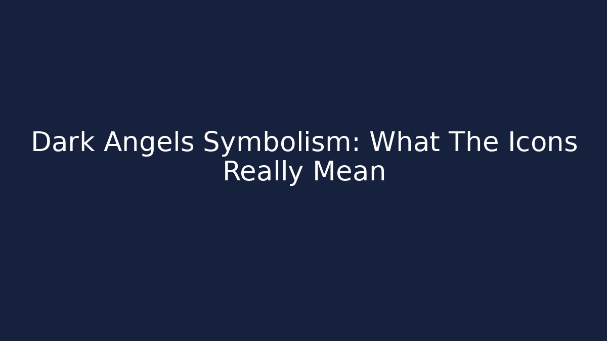 Dark Angels Symbolism: What The Icons Really Mean