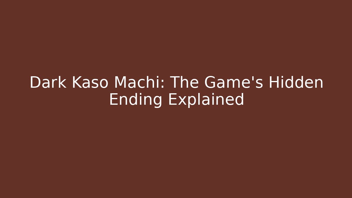 Dark Kaso Machi: The Game's Hidden Ending Explained - Vintage E-Juice