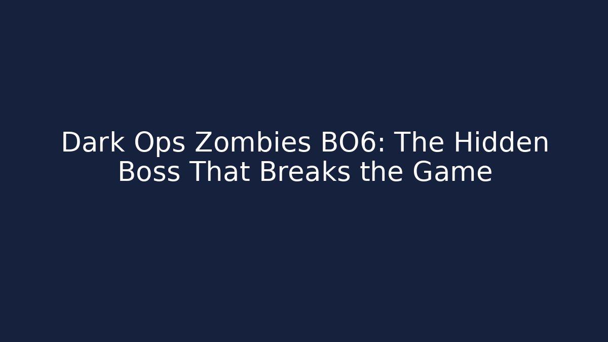 Dark Ops Zombies BO6: The Hidden Boss That Breaks the Game