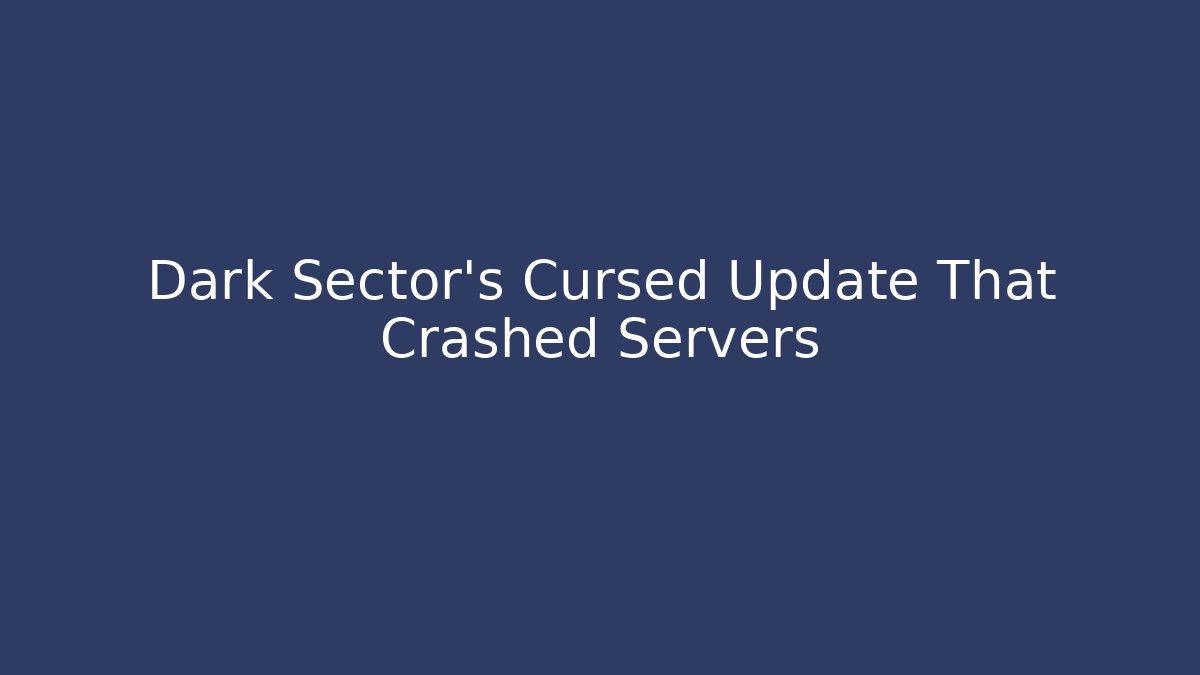 Dark Sector’s Cursed Update That Crashed Servers