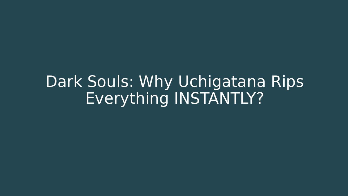 Dark Souls: Why Uchigatana Rips Everything INSTANTLY?