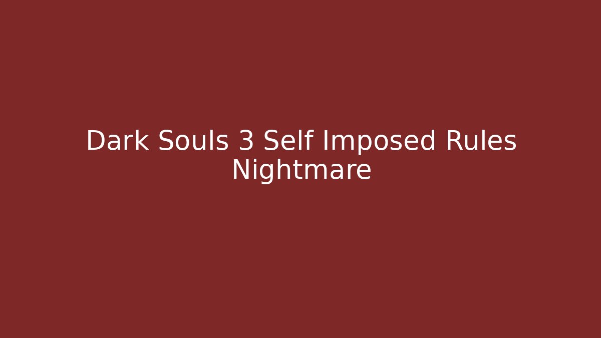 Dark Souls 3 Self Imposed Rules Nightmare - Vintage E-Juice
