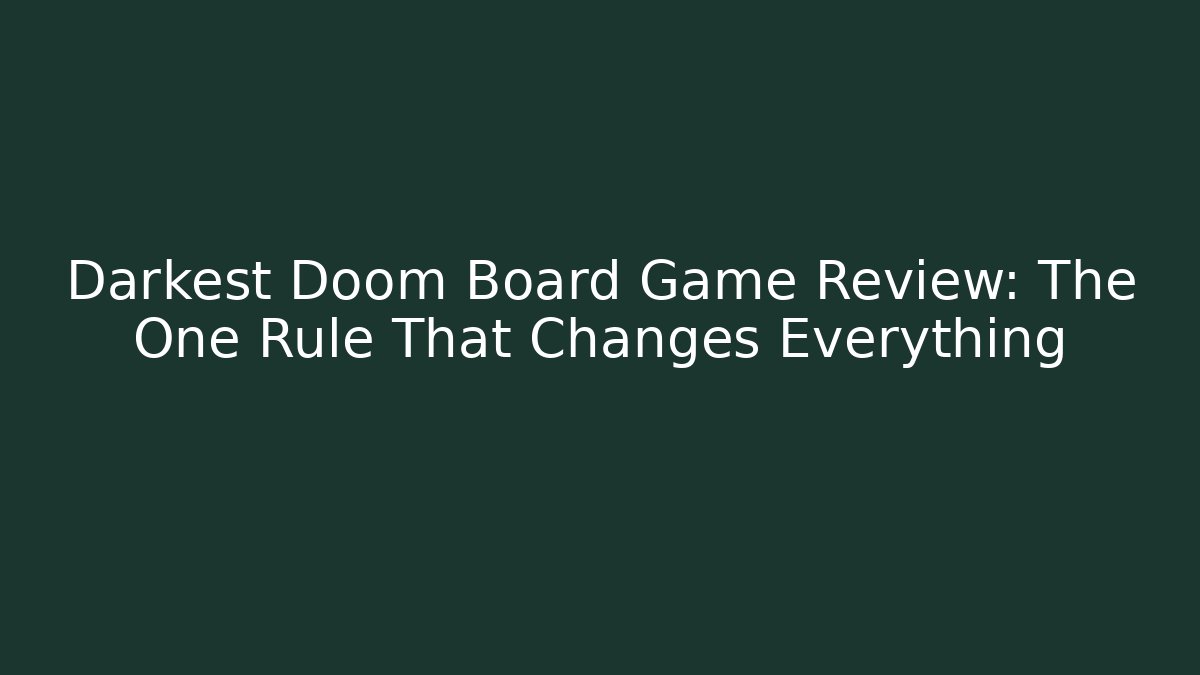Darkest Doom Board Game Review: The One Rule That Changes Everything