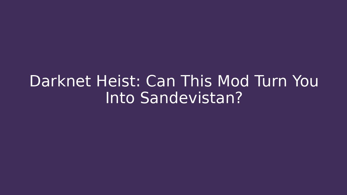 Darknet Heist: Can This Mod Turn You Into Sandevistan?
