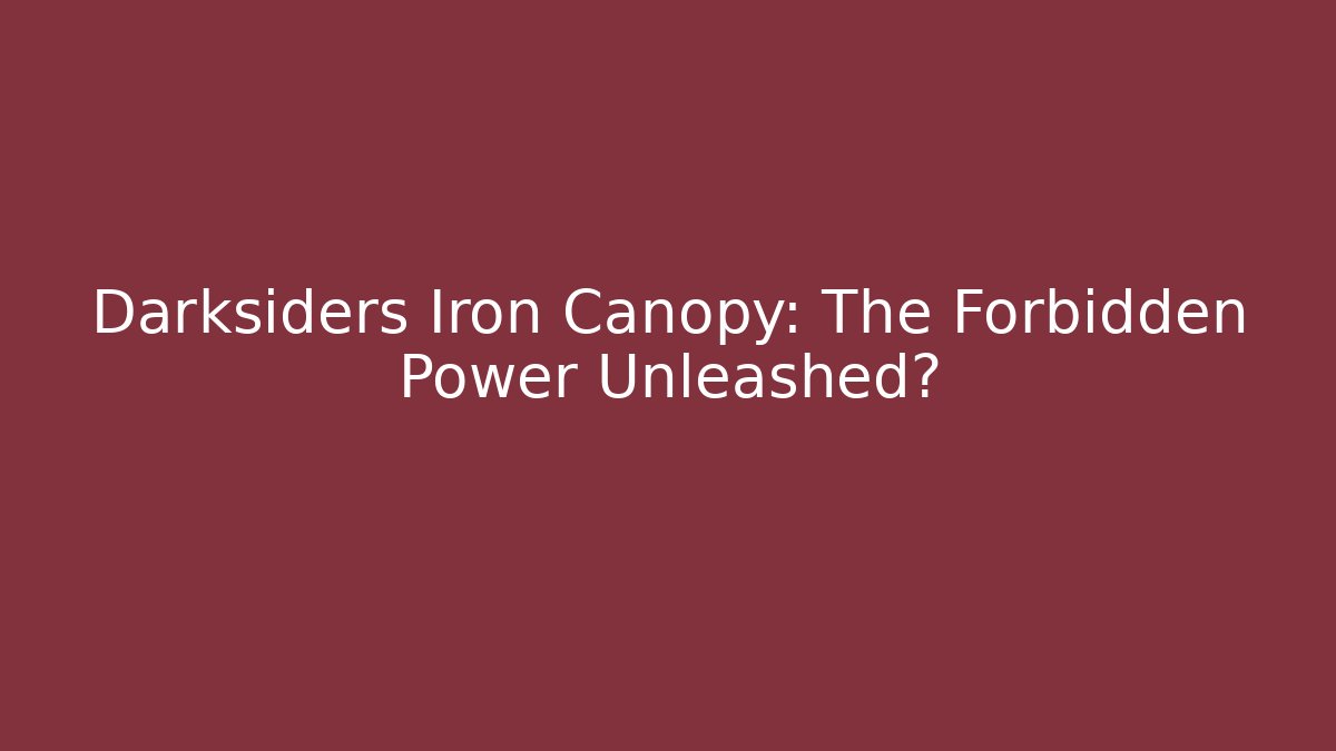 Darksiders Iron Canopy: The Forbidden Power Unleashed? - Vintage E-Juice
