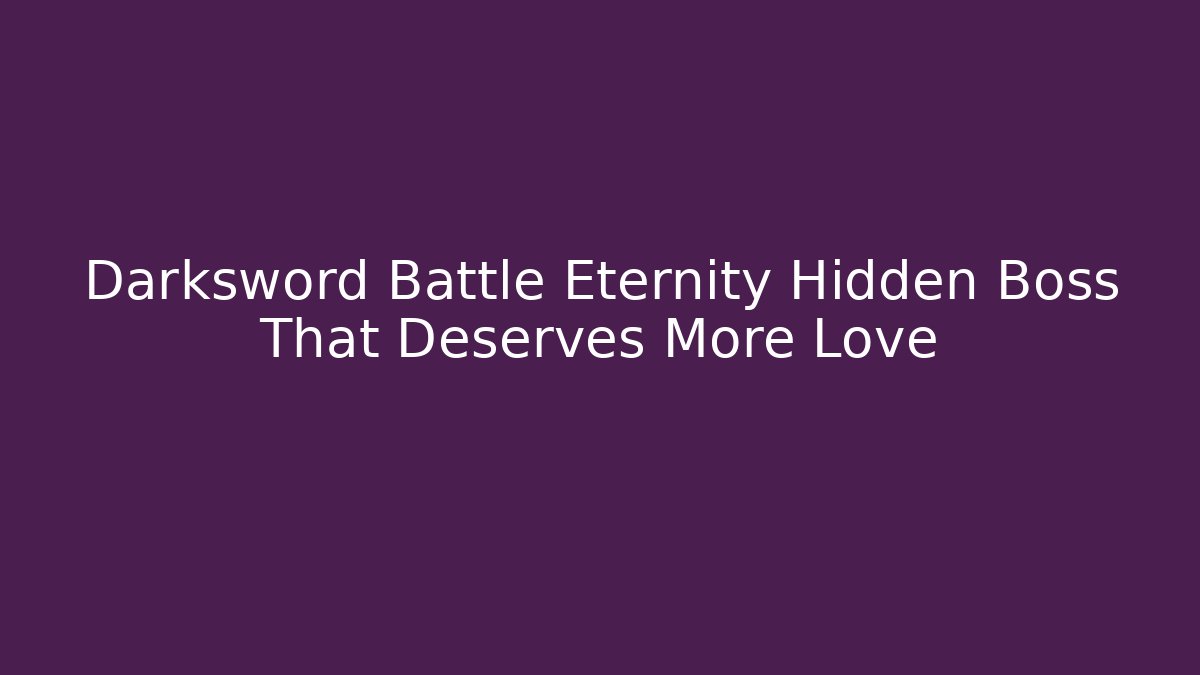 Darksword Battle Eternity Hidden Boss That Deserves More Love