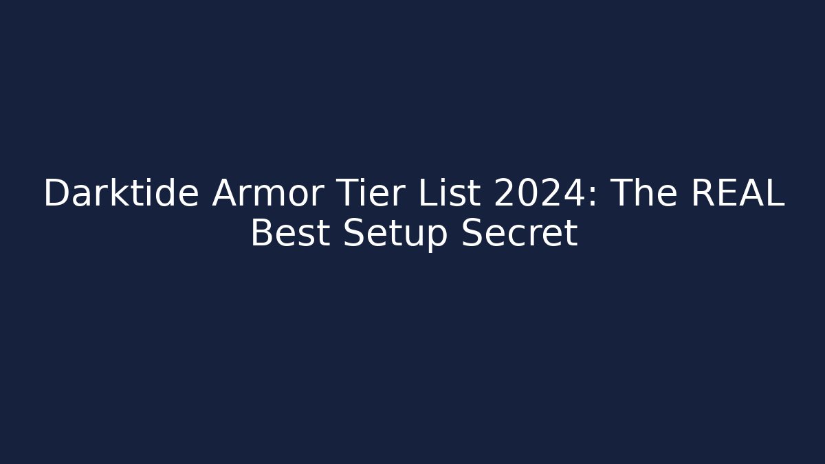 Darktide Armor Tier List 2024: The REAL Best Setup Secret