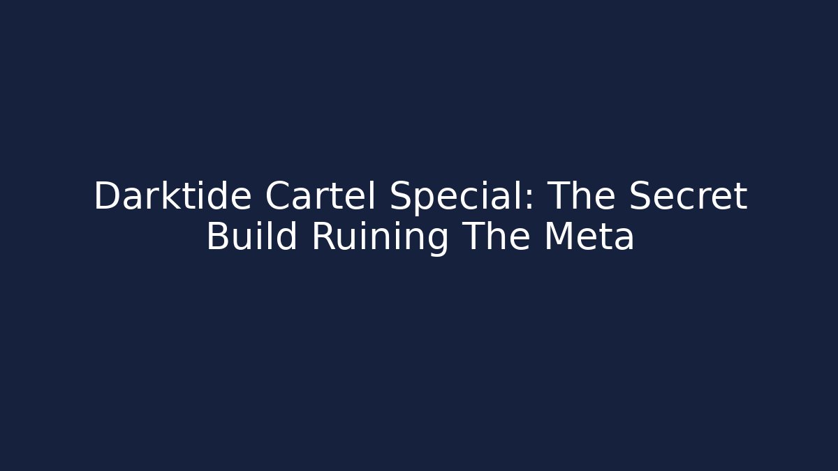 Darktide Cartel Special: The Secret Build Ruining The Meta