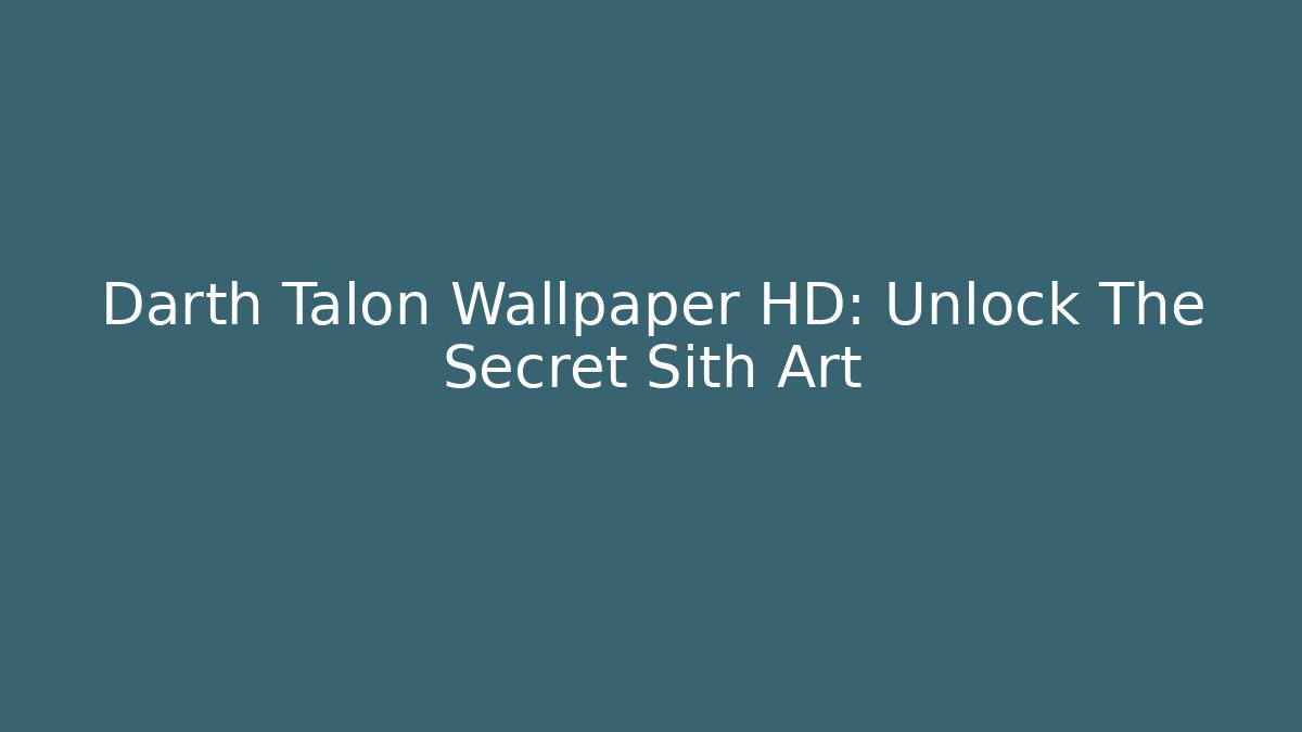 Darth Talon Wallpaper HD: Unlock The Secret Sith Art