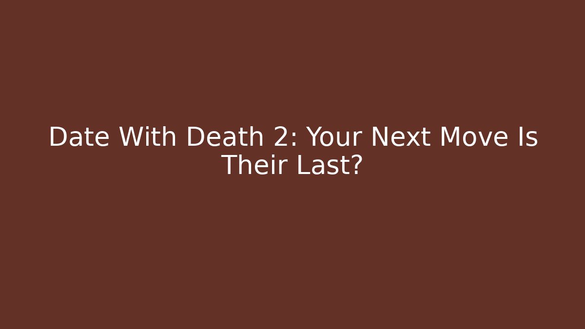 Date With Death 2: Your Next Move Is Their Last? - Vintage E-Juice