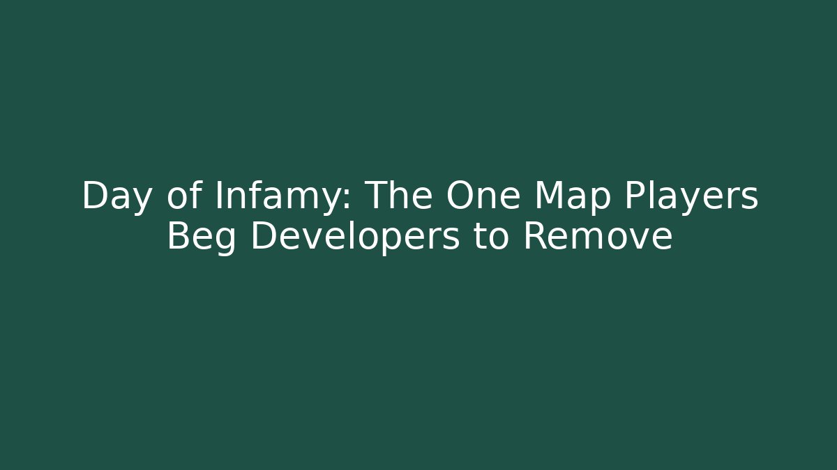 Day of Infamy: The One Map Players Beg Developers to Remove