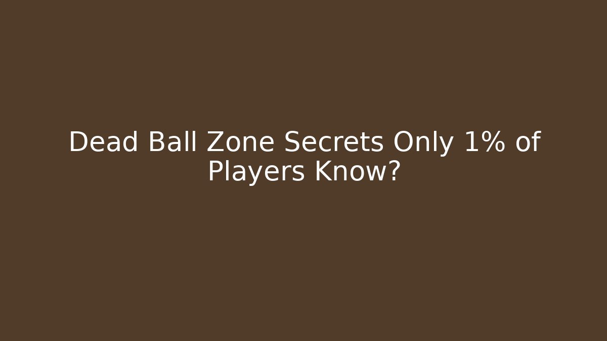 Dead Ball Zone Secrets Only 1% of Players Know?