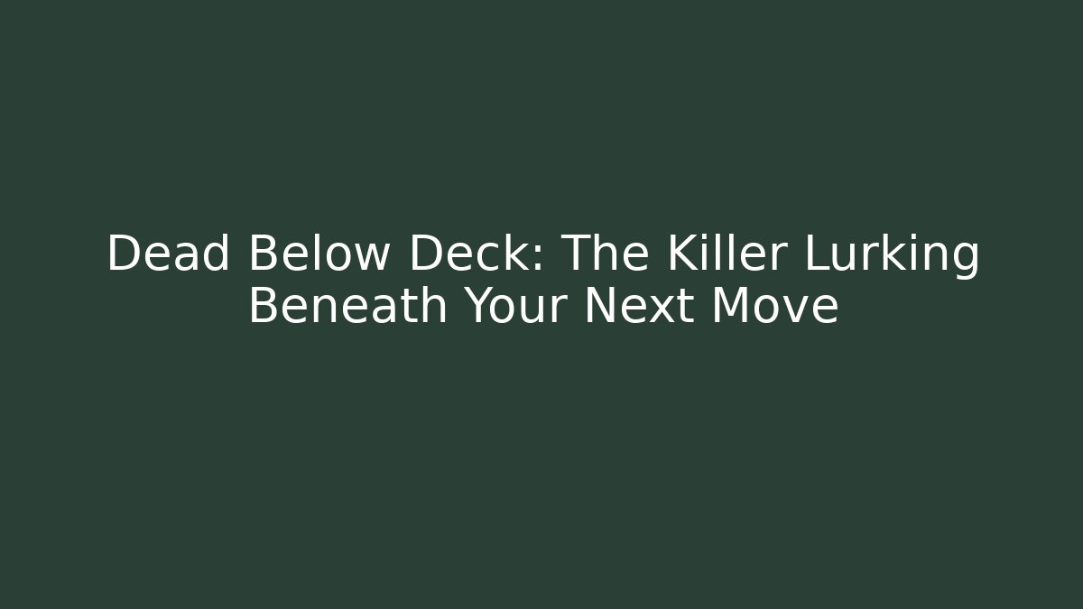 Dead Below Deck: The Killer Lurking Beneath Your Next Move