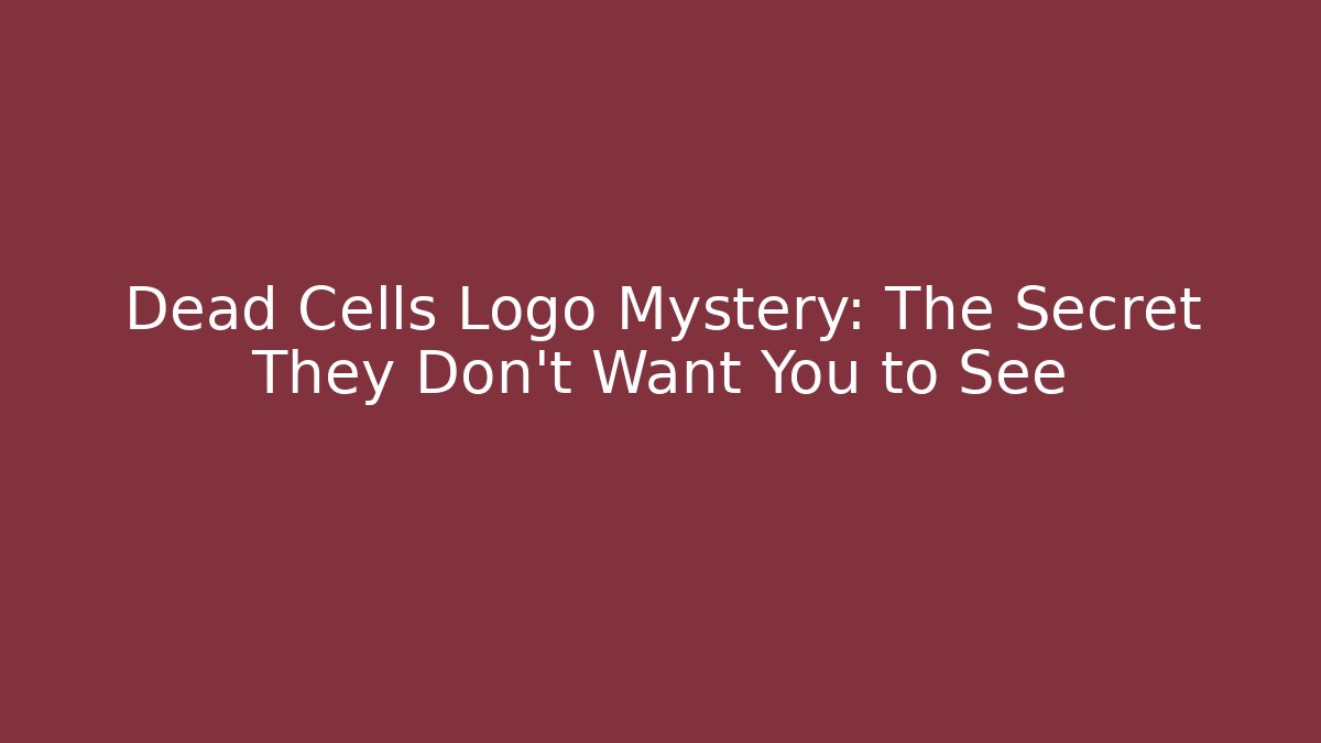 Dead Cells Logo Mystery: The Secret They Don't Want You to See