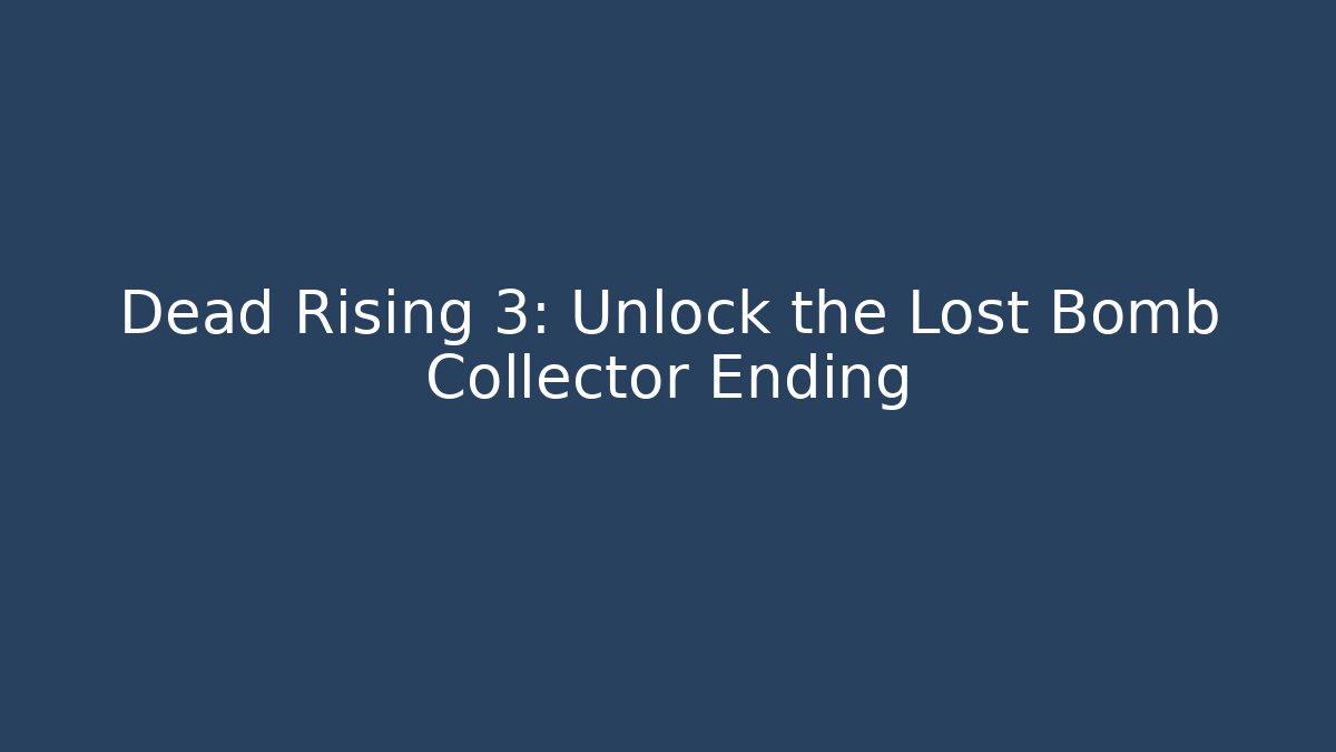 Dead Rising 3: Unlock the Lost Bomb Collector Ending - Vintage E-Juice