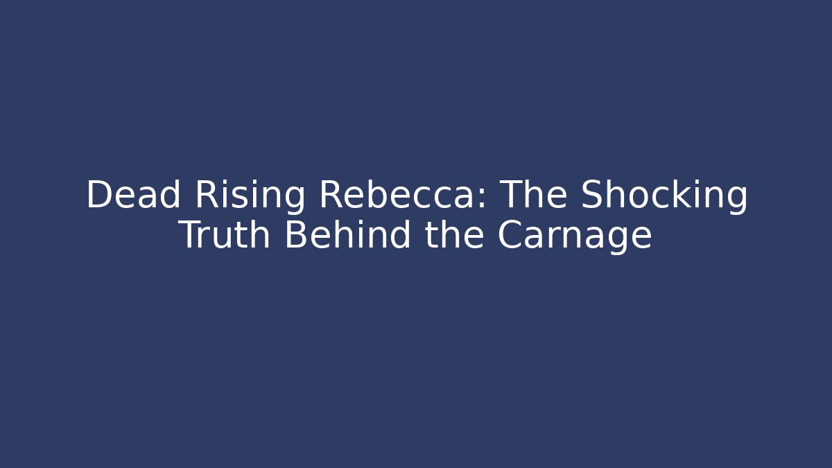 Dead Rising Rebecca: The Shocking Truth Behind the Carnage - Vintage E-Juice