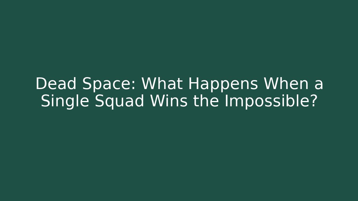 Dead Space: What Happens When a Single Squad Wins the Impossible? - Vintage E-Juice