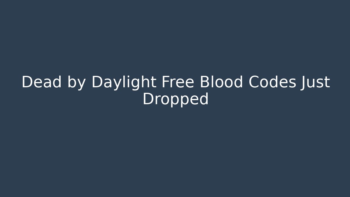 Dead by Daylight Free Blood Codes Just Dropped