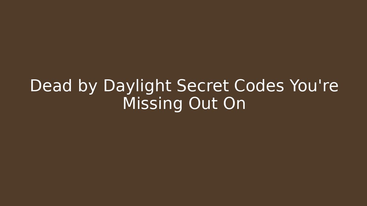 Dead by Daylight Secret Codes You're Missing Out On