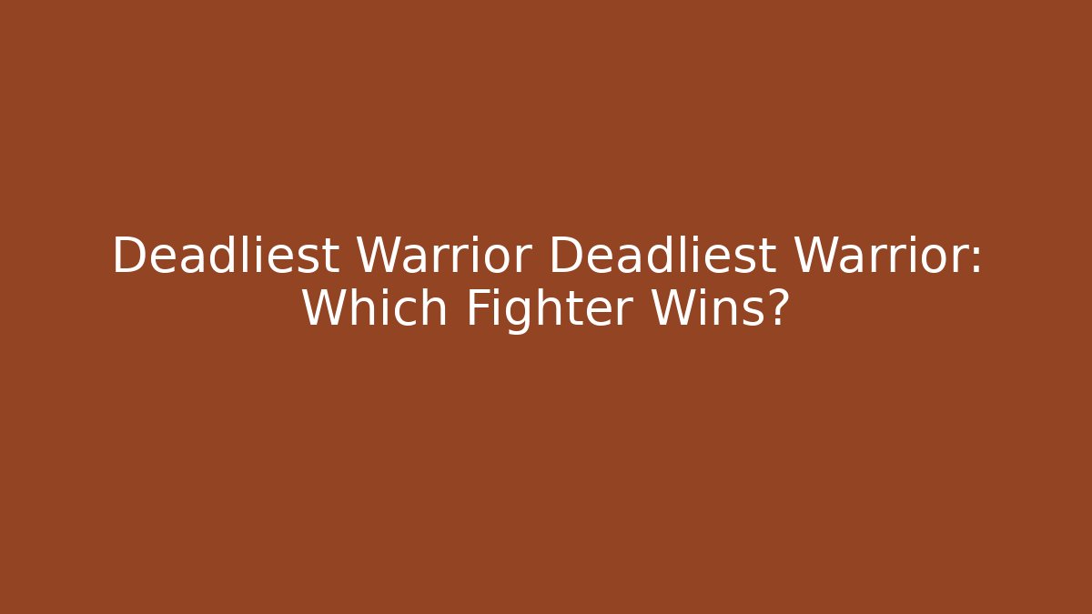 Deadliest Warrior Deadliest Warrior: Which Fighter Wins?