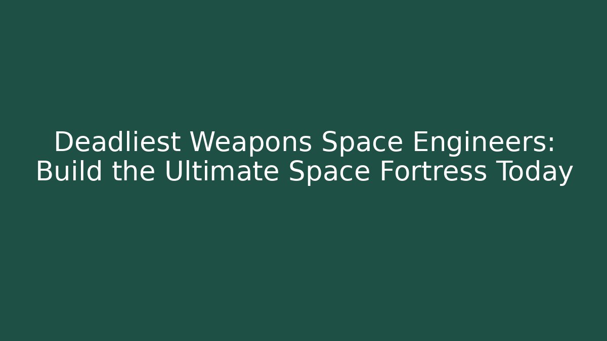 Deadliest Weapons Space Engineers: Build the Ultimate Space Fortress Today - Vintage E-Juice