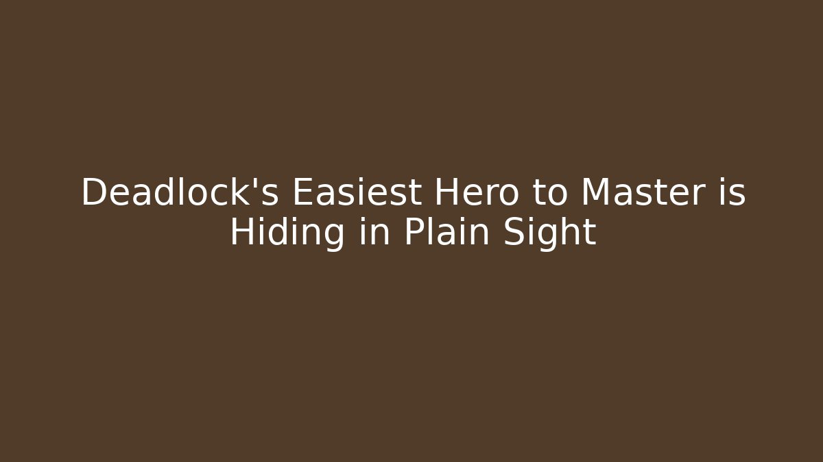 Deadlock's Easiest Hero to Master is Hiding in Plain Sight