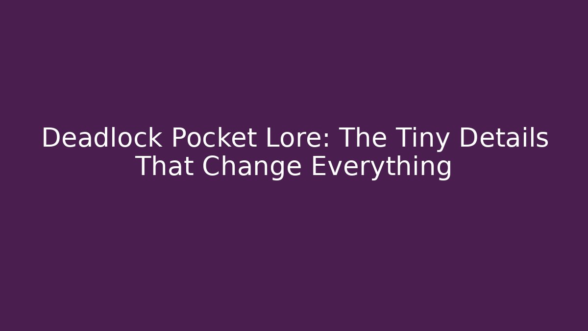 Deadlock Pocket Lore: The Tiny Details That Change Everything - Vintage E-Juice
