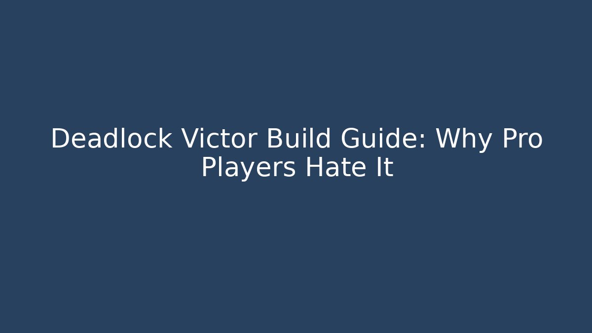 Deadlock Victor Build Guide: Why Pro Players Hate It