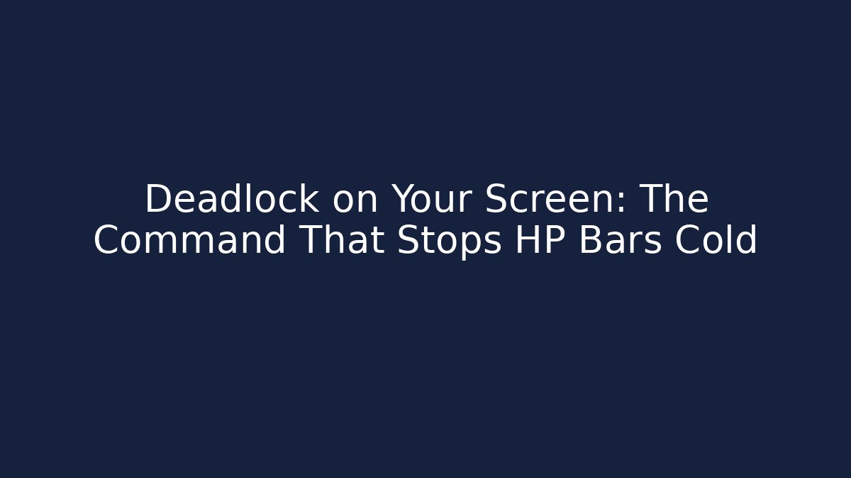 Deadlock on Your Screen: The Command That Stops HP Bars Cold - Vintage E-Juice
