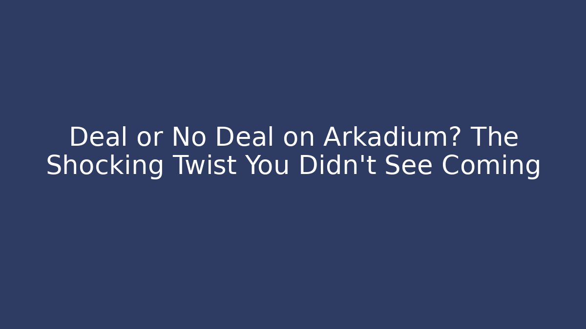Deal or No Deal on Arkadium? The Shocking Twist You Didn't See Coming