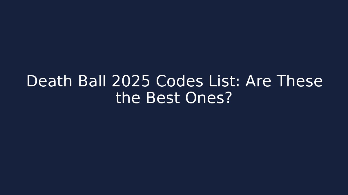 Death Ball 2025 Codes List: Are These the Best Ones?