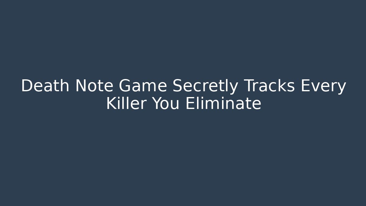 Death Note Game Secretly Tracks Every Killer You Eliminate