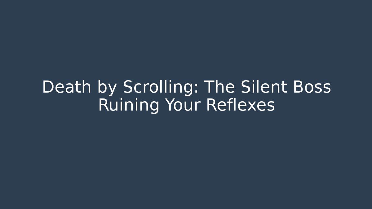 Death by Scrolling: The Silent Boss Ruining Your Reflexes