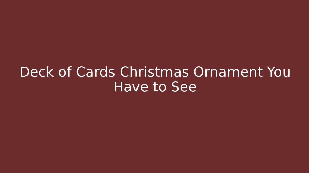 Deck of Cards Christmas Ornament You Have to See