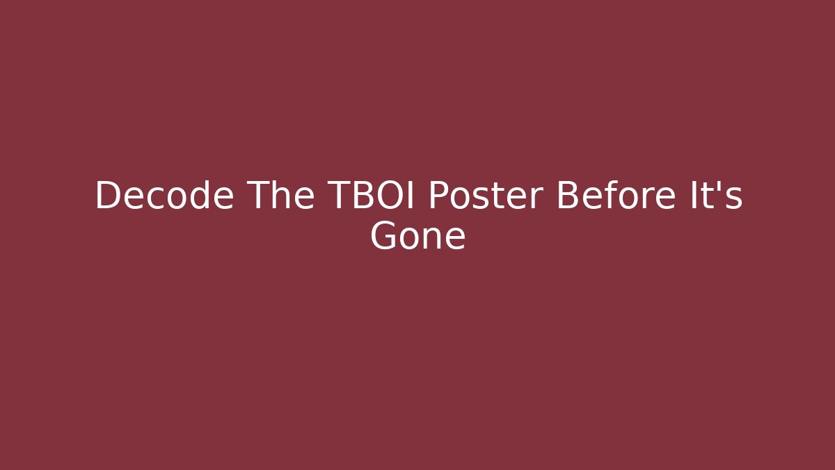 Decode The TBOI Poster Before It's Gone