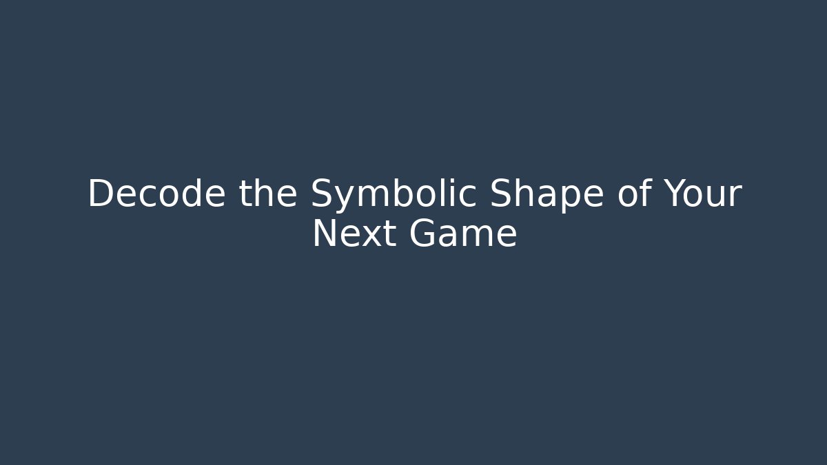 Decode the Symbolic Shape of Your Next Game