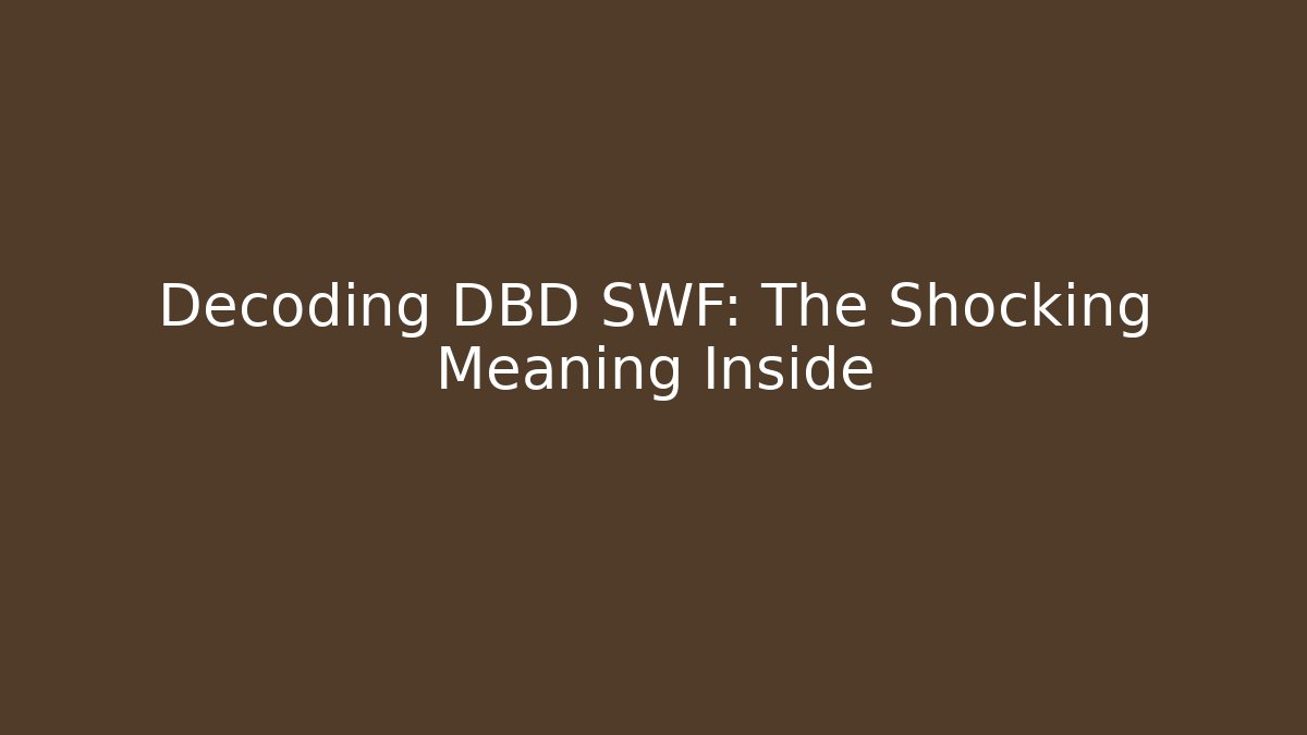Decoding DBD SWF: The Shocking Meaning Inside