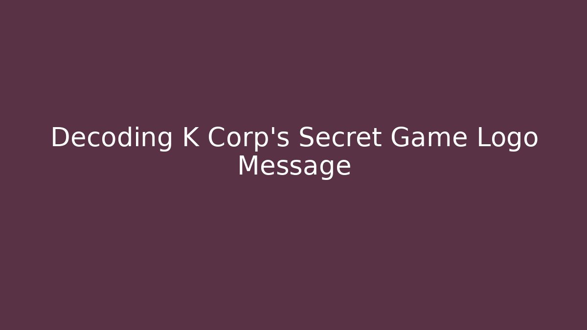 Decoding K Corp's Secret Game Logo Message - Vintage E-Juice