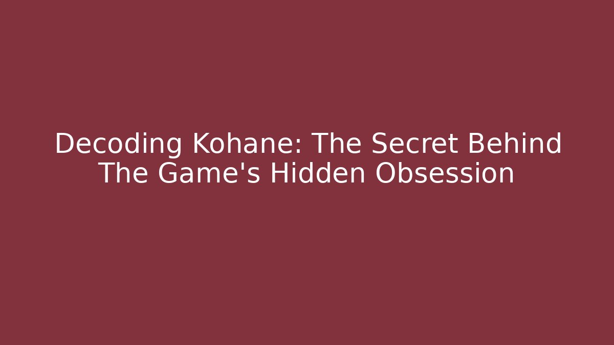 Decoding Kohane: The Secret Behind The Game's Hidden Obsession - Vintage E-Juice