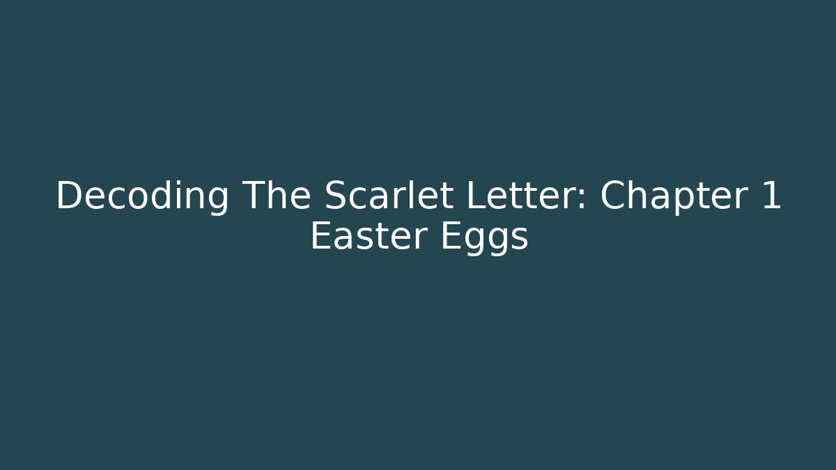 Decoding The Scarlet Letter: Chapter 1 Easter Eggs - Vintage E-Juice