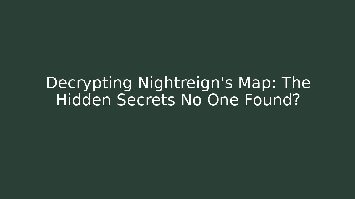 Decrypting Nightreign's Map: The Hidden Secrets No One Found? - Vintage E-Juice