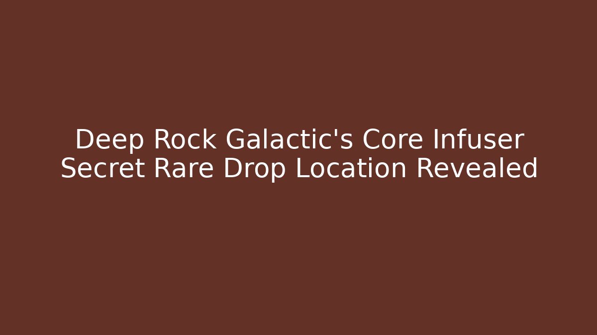 Deep Rock Galactic's Core Infuser Secret Rare Drop Location Revealed