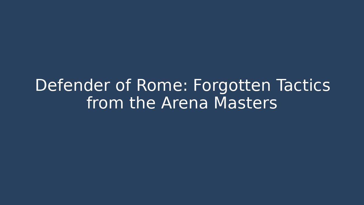 Defender of Rome: Forgotten Tactics from the Arena Masters - Vintage E-Juice