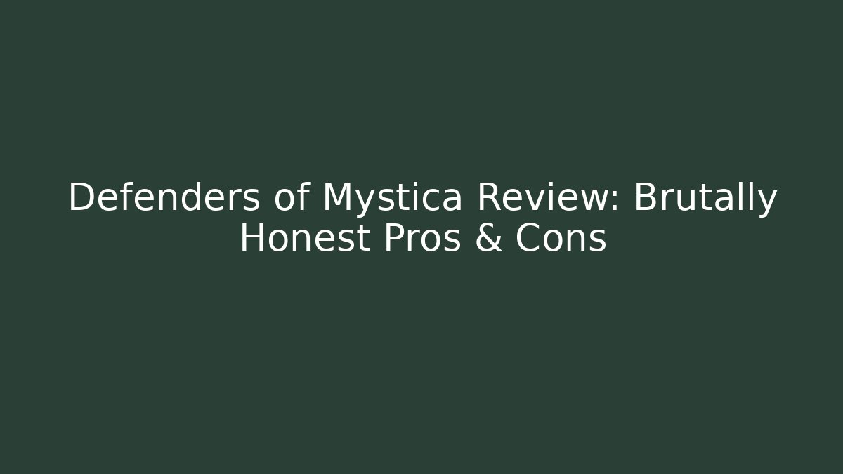 Defenders of Mystica Review: Brutally Honest Pros & Cons