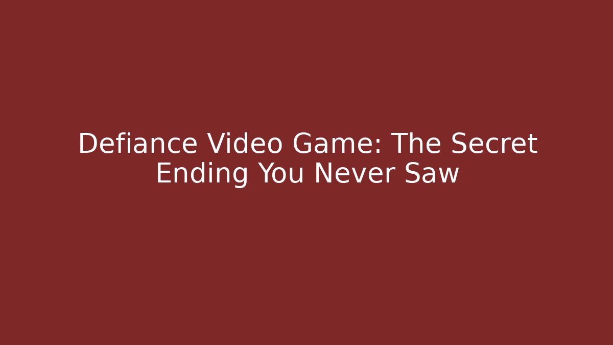 Defiance Video Game: The Secret Ending You Never Saw - Vintage E-Juice