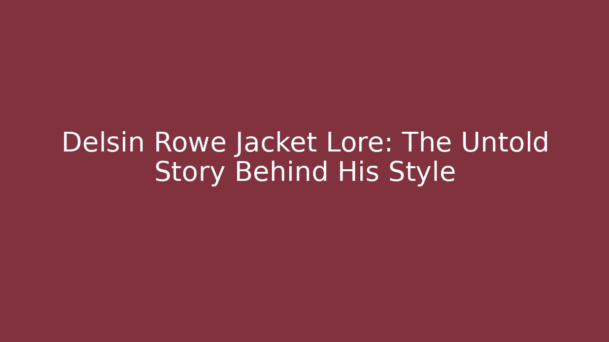 Delsin Rowe Jacket Lore: The Untold Story Behind His Style