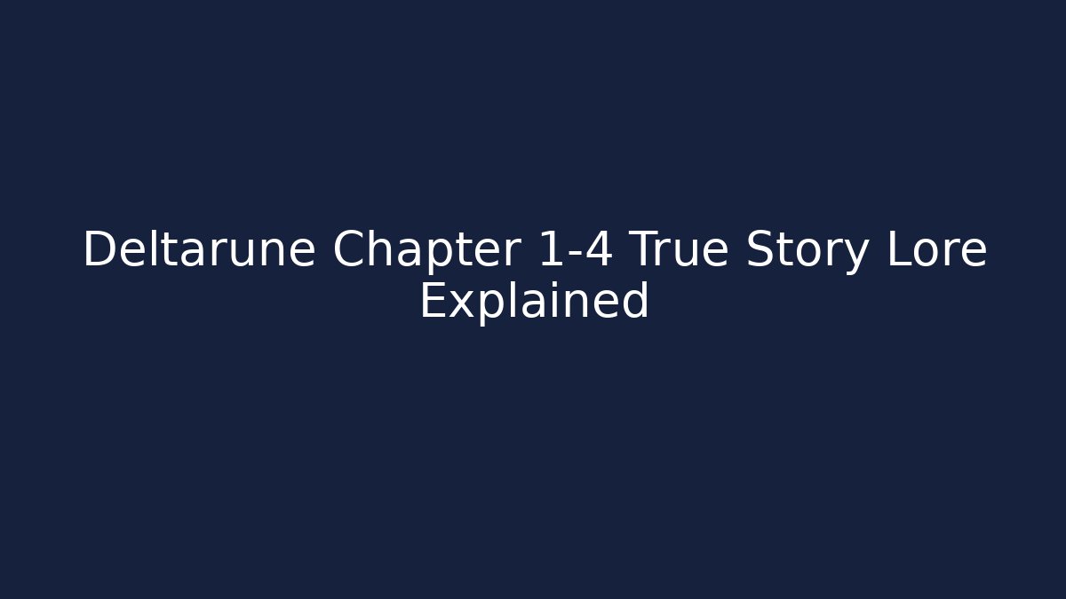 Deltarune Chapter 1-4 True Story Lore Explained - Vintage E-Juice